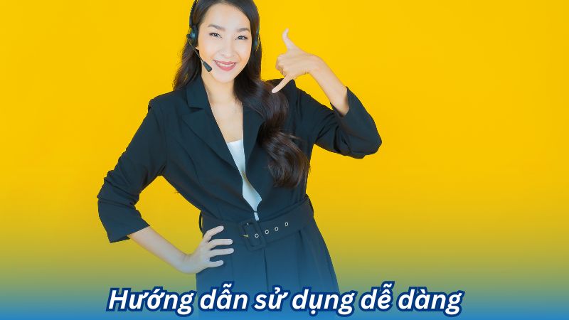 Hướng dẫn sử dụng dễ dàng