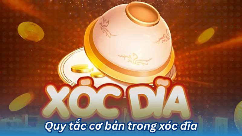 Quy tắc cơ bản trong xóc đĩa