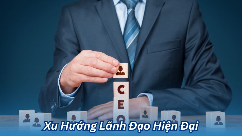 Xu Hướng Lãnh Đạo Hiện Đại