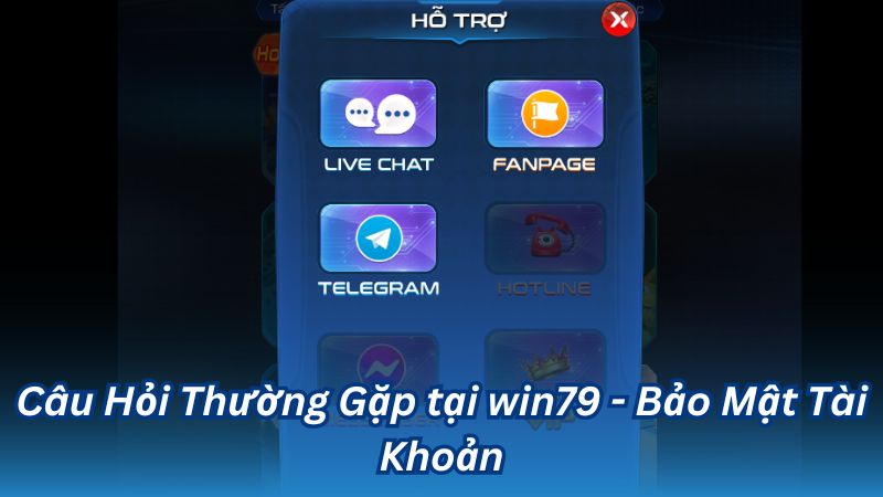 Câu Hỏi Thường Gặp tại win79 - Bảo Mật Tài Khoản