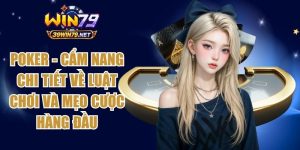 Poker - Cẩm Nang Chi Tiết Về Luật Chơi Và Mẹo Cược Hàng Đầu